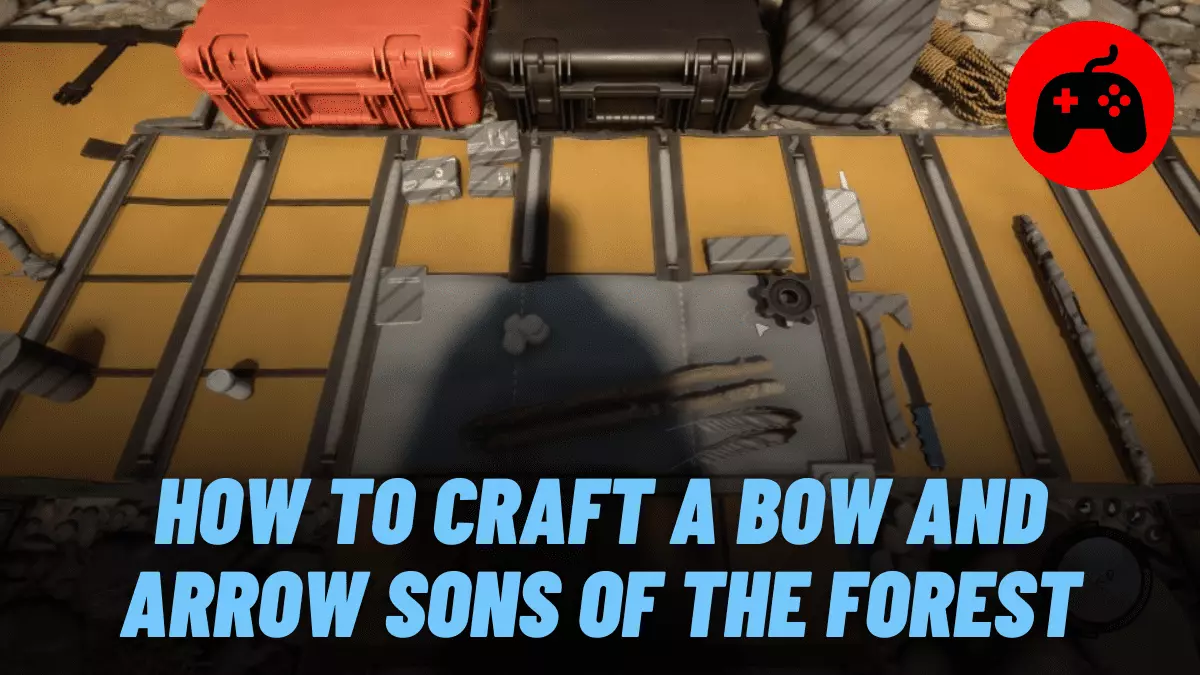 How To Craft A Bow And Arrow Sons Of The Forest