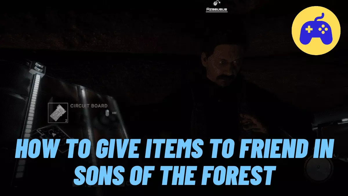 How To Give Items To Friend In Sons Of The Forest