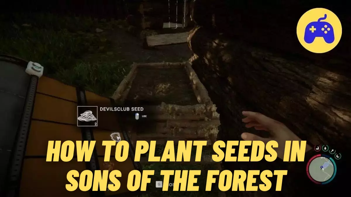 How To Plant Seeds In Sons Of The Forest