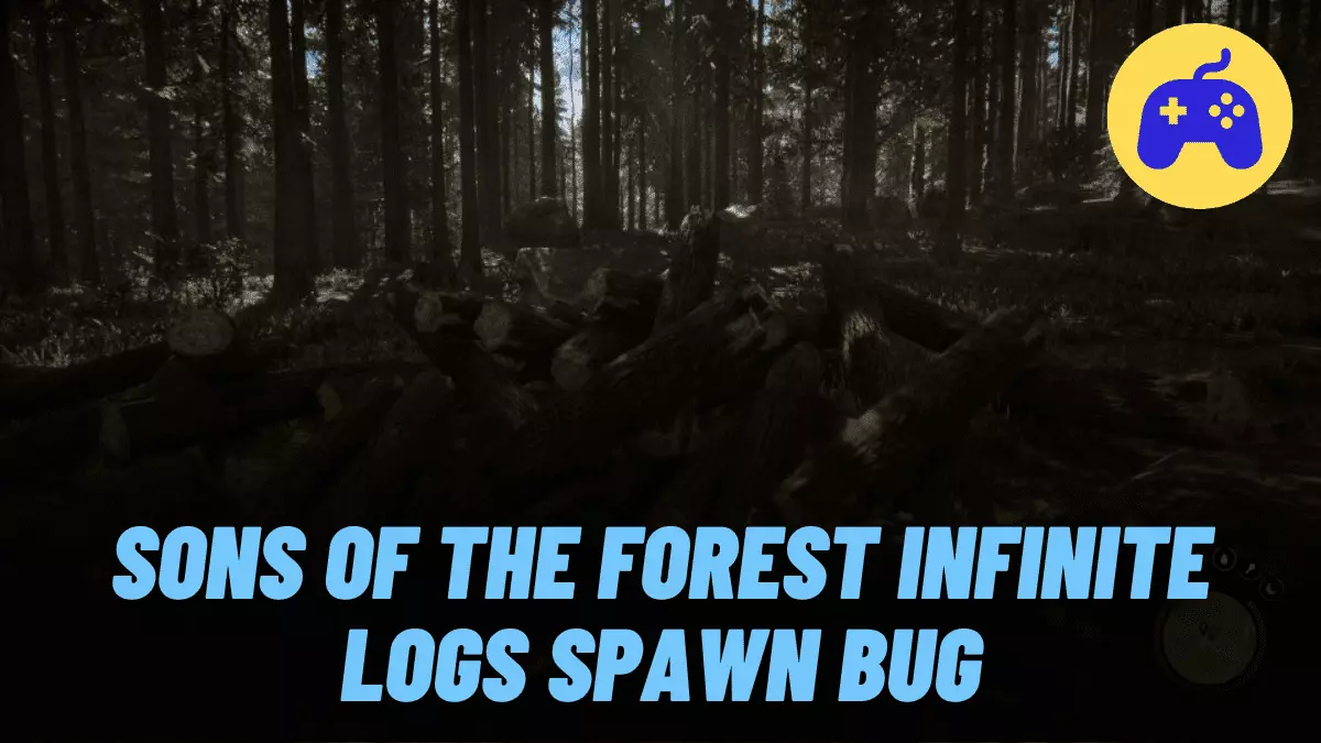 Sons Of The Forest Infinite Logs Spawn Bug