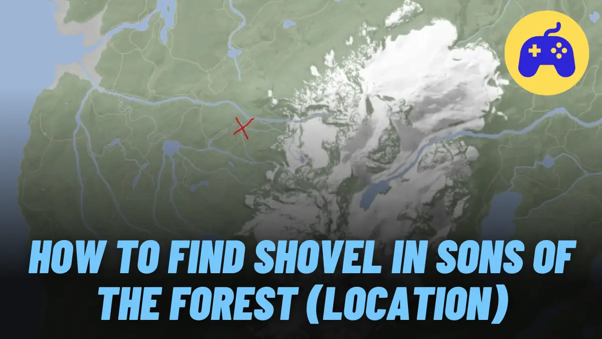 How To Find Shovel In Sons Of The Forest Location