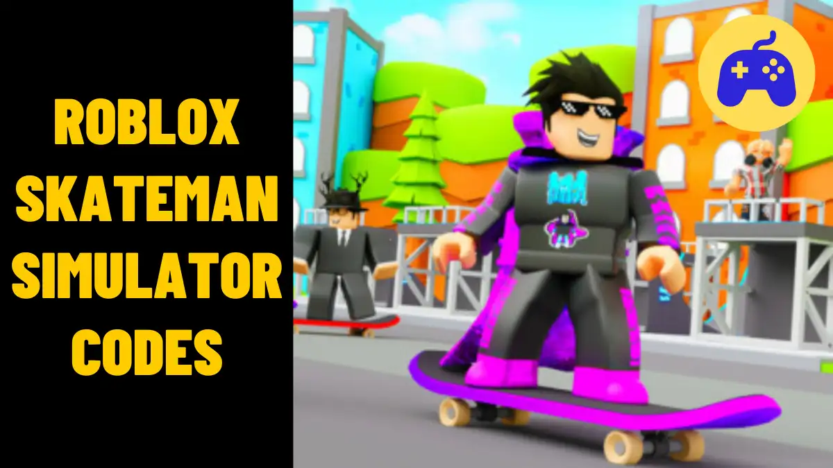 Roblox Skateman Simulator Codes