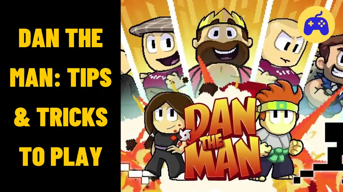 Dan The Man Tips & Tricks To Play