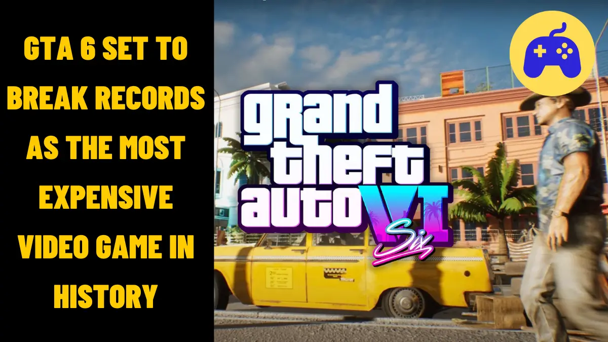 GTA 6 Set To Break Records As The Most Expensive Video Game In History