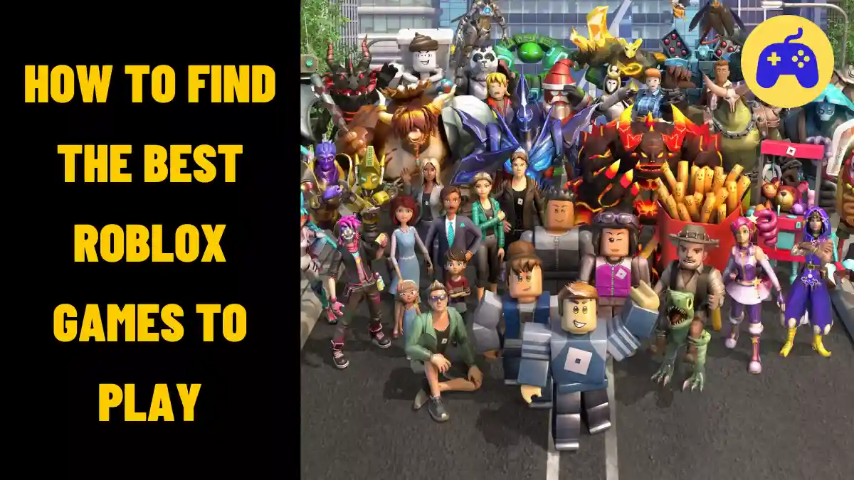 How To Find The Best Roblox Games To Play