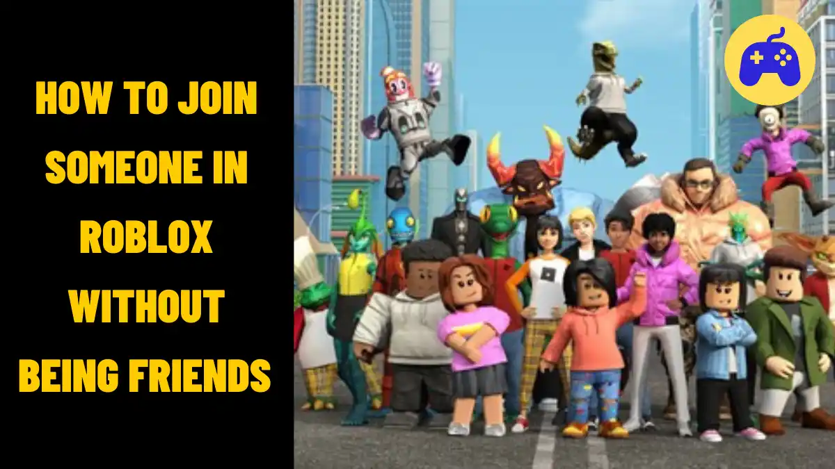 How To Join Someone In Roblox Without Being Friends