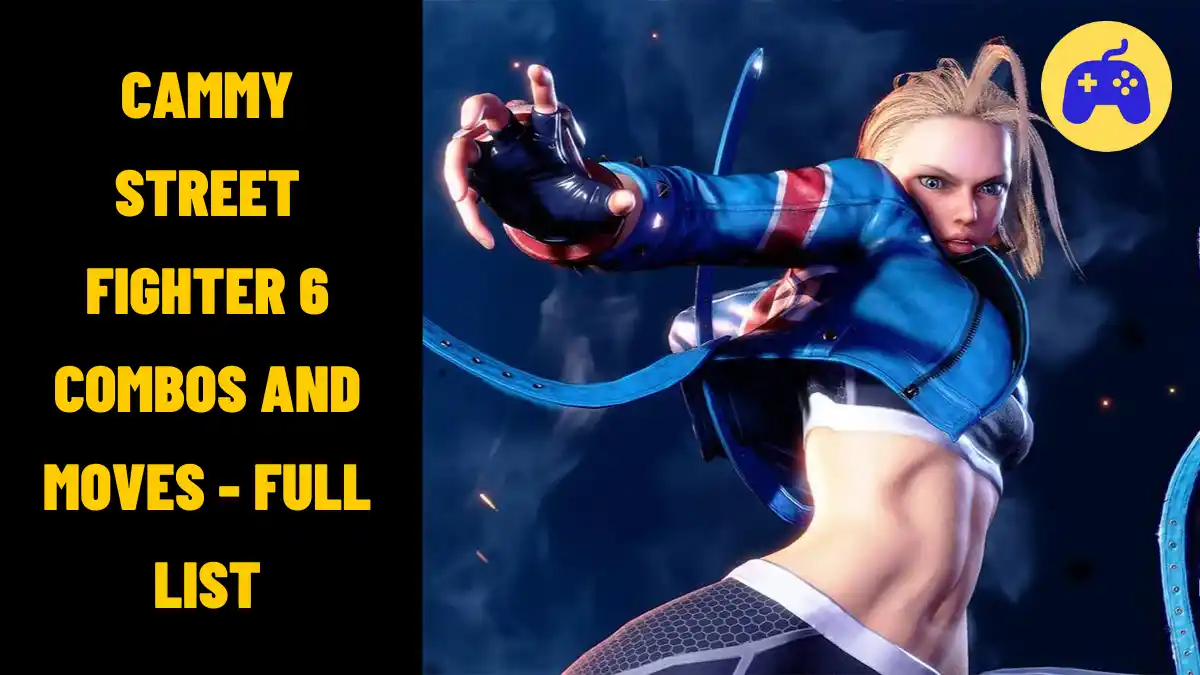 Cammy Street Fighter 6 Combos And Moves