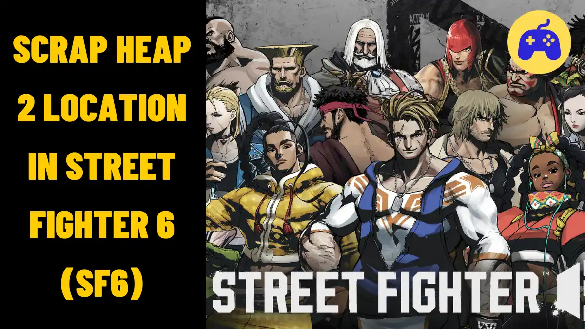 Scrap Heap 2 Location In Street Fighter 6