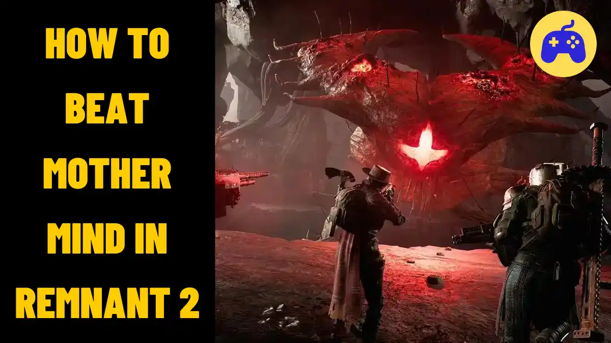 How To Beat Mother Mind In Remnant 2