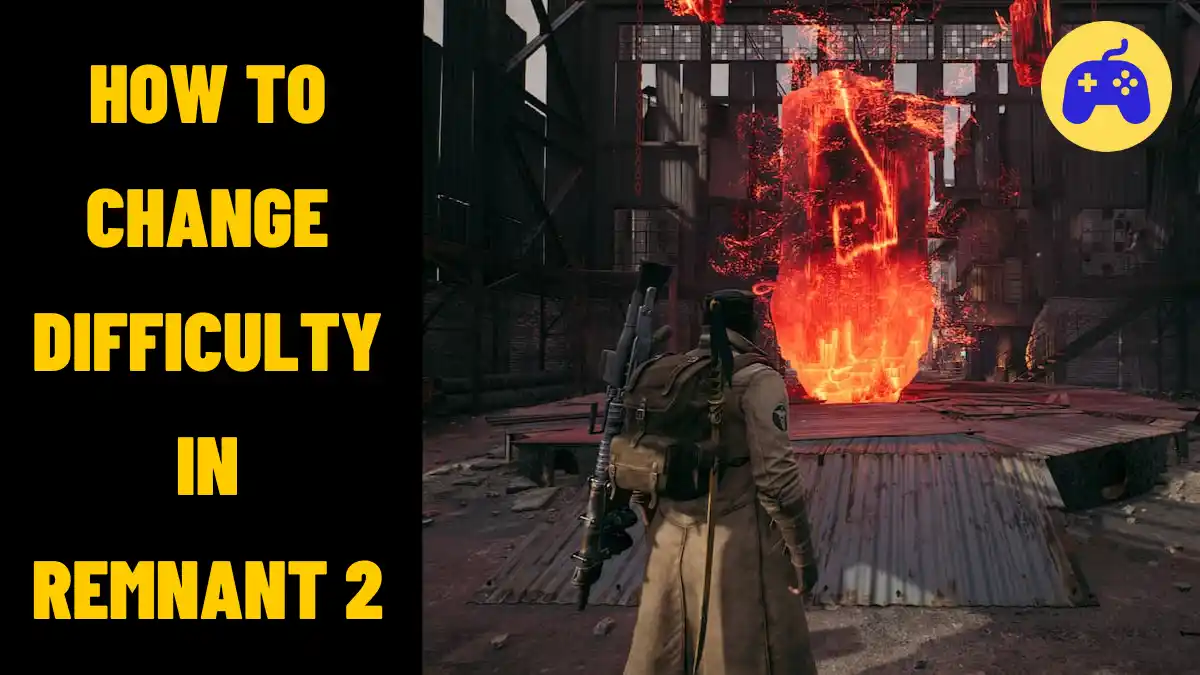 How To Change Difficulty In Remnant 2