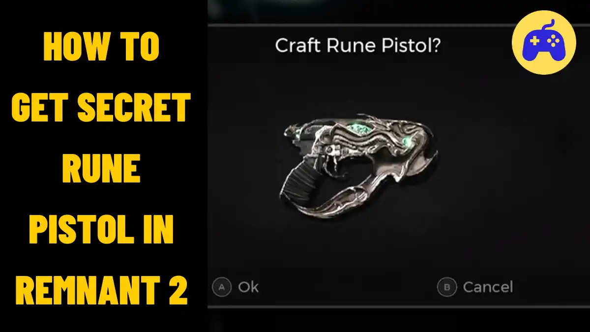 How To Get Secret Rune Pistol In Remnant 2