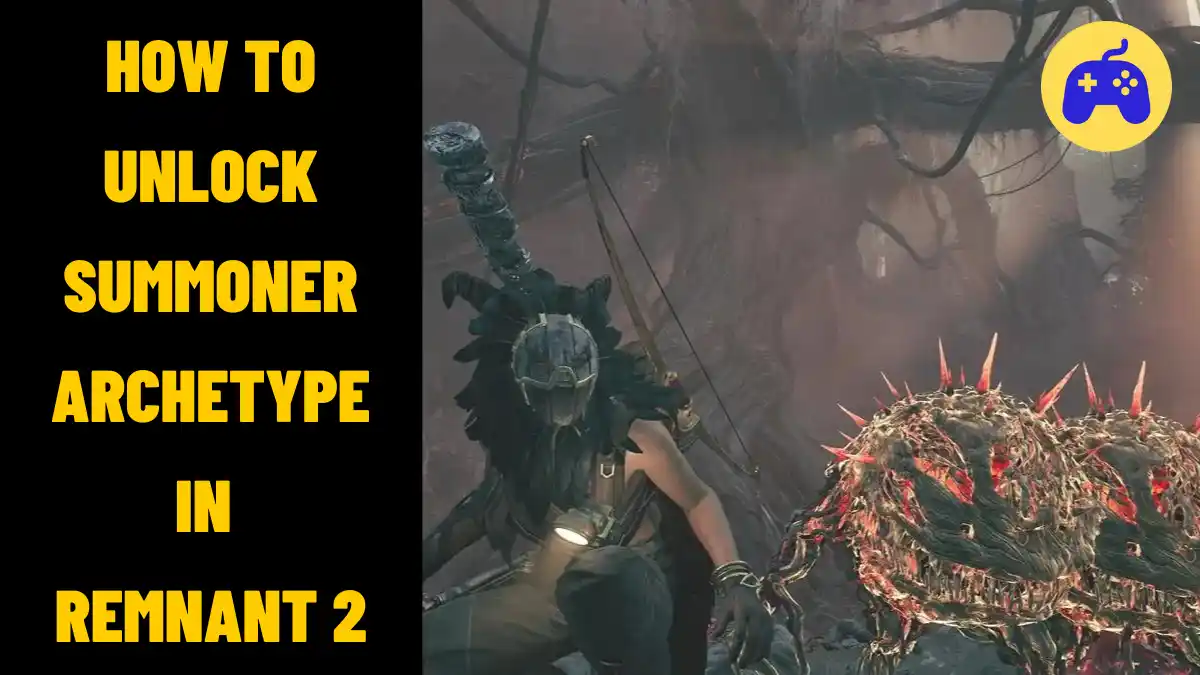 How To Unlock Summoner Archetype In Remnant 2