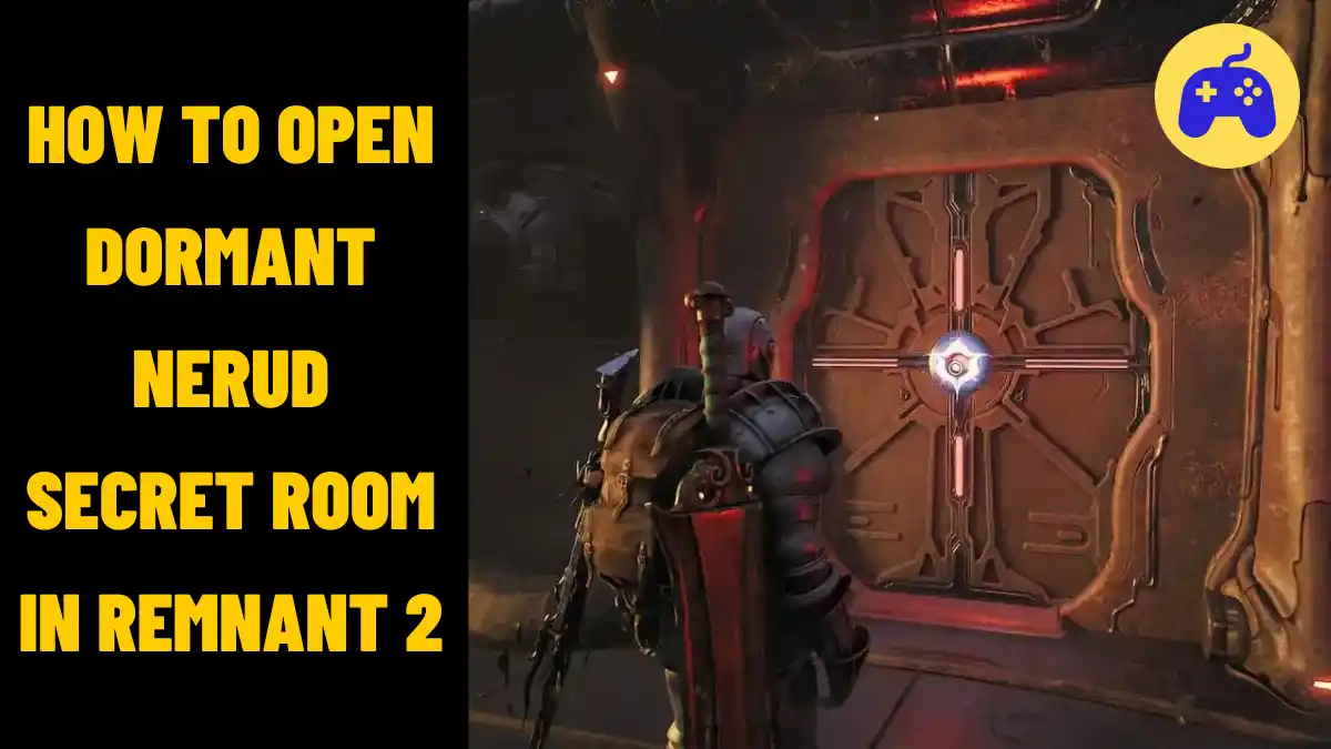 How To Open Dormant Nerud Secret Room In Remnant 2