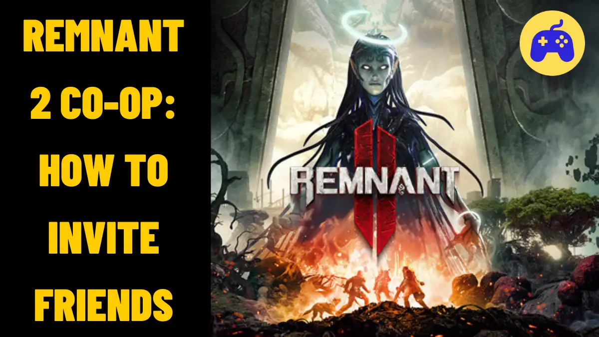 Remnant 2 Co-Op How To Invite Friends