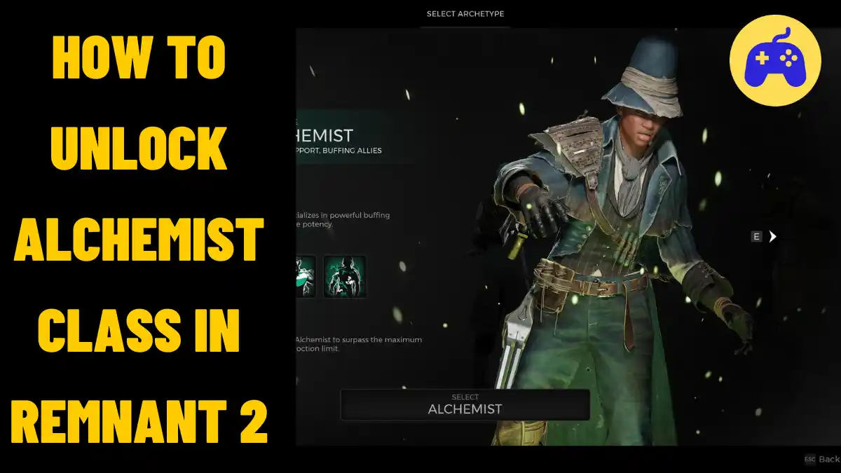 Unlock Alchemist Class In Remnant 2