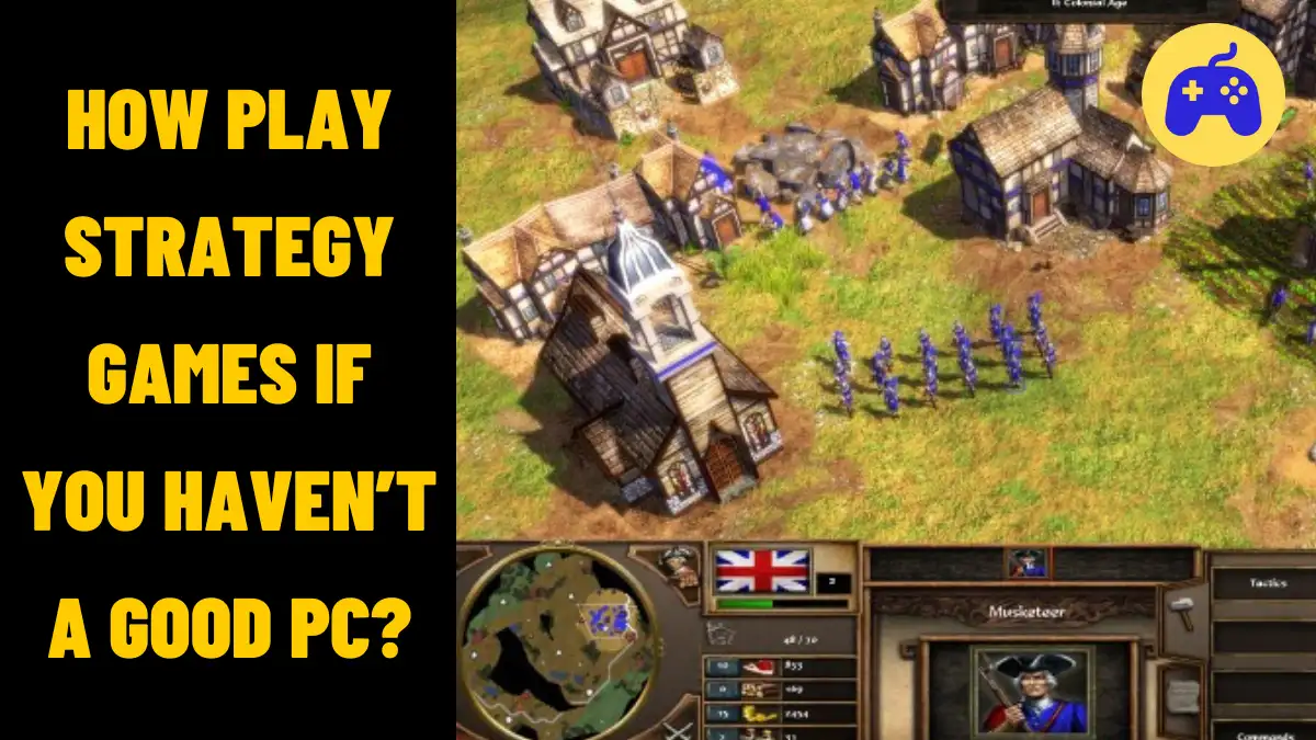 How Play Strategy Games If You Haven’t A Good PC